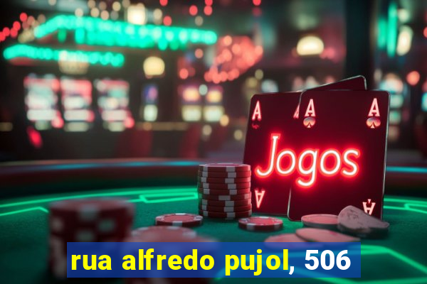 rua alfredo pujol, 506